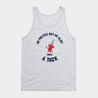 He Protec But He Also A Tack Tank Top